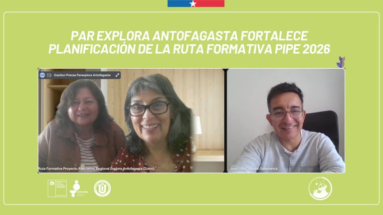 PAR Explora Antofagasta fortalece planificación de la ruta formativa PIPE 2026