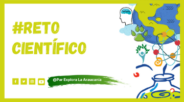 Reto científico Par Explora La Araucania banner