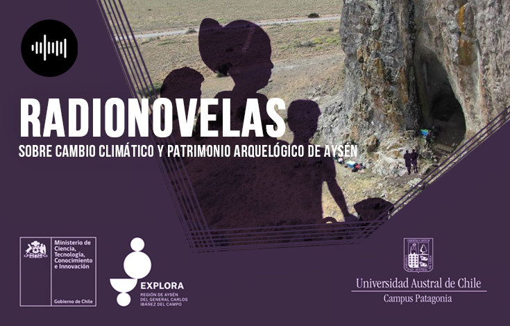 Ruta de la Ciencia: Serie de radionovelas sobre cambio climático y patrimonio arqueológico de la región de Aysén