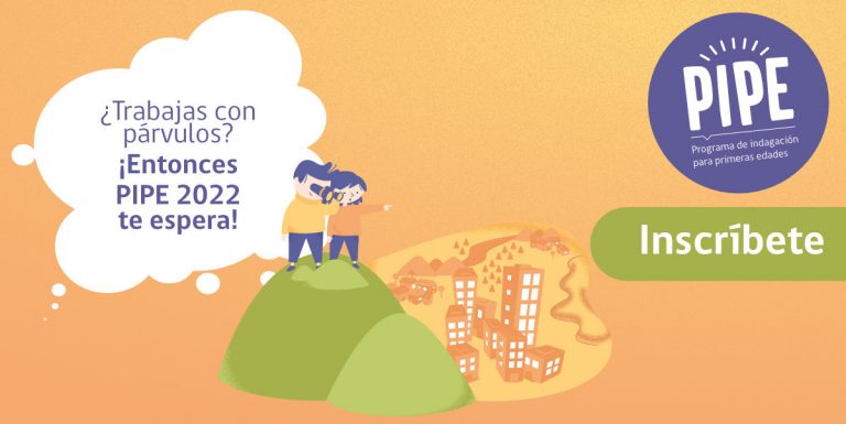 Sé parte del Programa de Indagación para Primeras Edades 2022