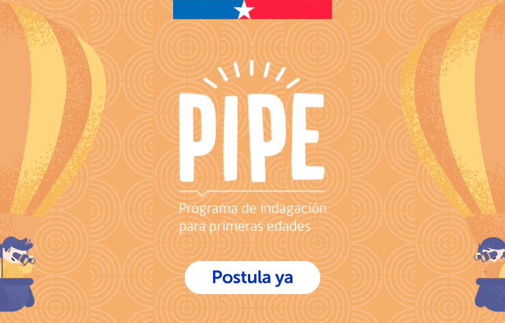 PIPE 2026: Postula y fortalece la curiosidad científica desde la primera infancia