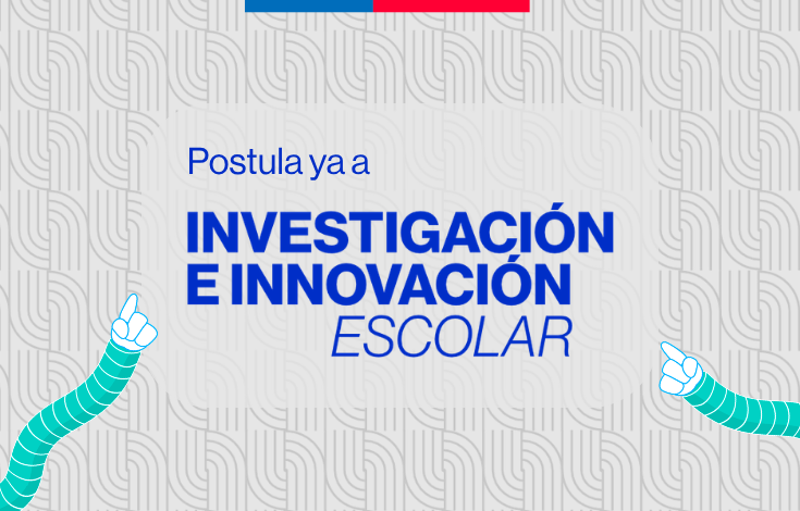 Atrévete a investigar e innovar: Postula a Investigación e Innovación Escolar