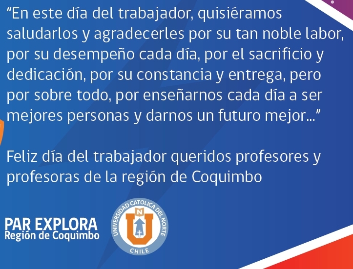 ¡Feliz día del trabajador colaboradores del PAR EXPLORA Coquimbo!
