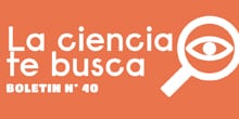 ¡La Ciencia te busca! – Nº40
