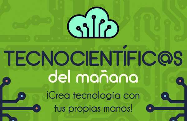 Si la Tecnología es lo tuyo, inscríbete en el programa de entrenamiento “Tecnocientífic@s del mañana”