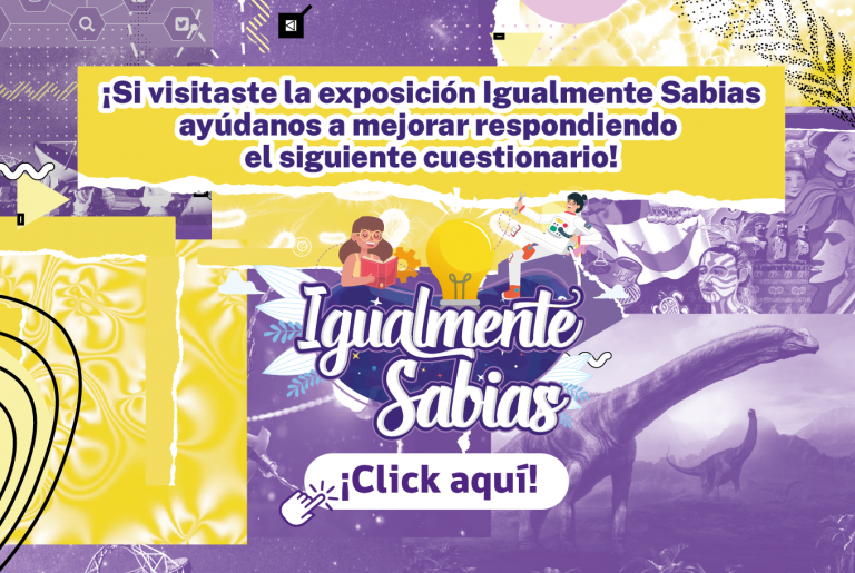 ¡Ayúdanos a mejorar respondiendo el siguiente cuestionario de la Exposición Igualmente Sabias!