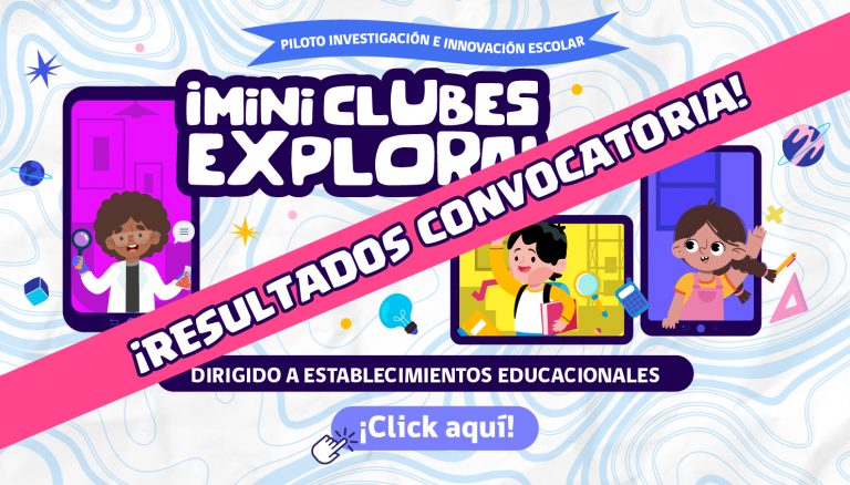 Resultados Mini Clubes Explora 2021: Investigación e Innovación Escolar (IIE) para primer ciclo de educación básica