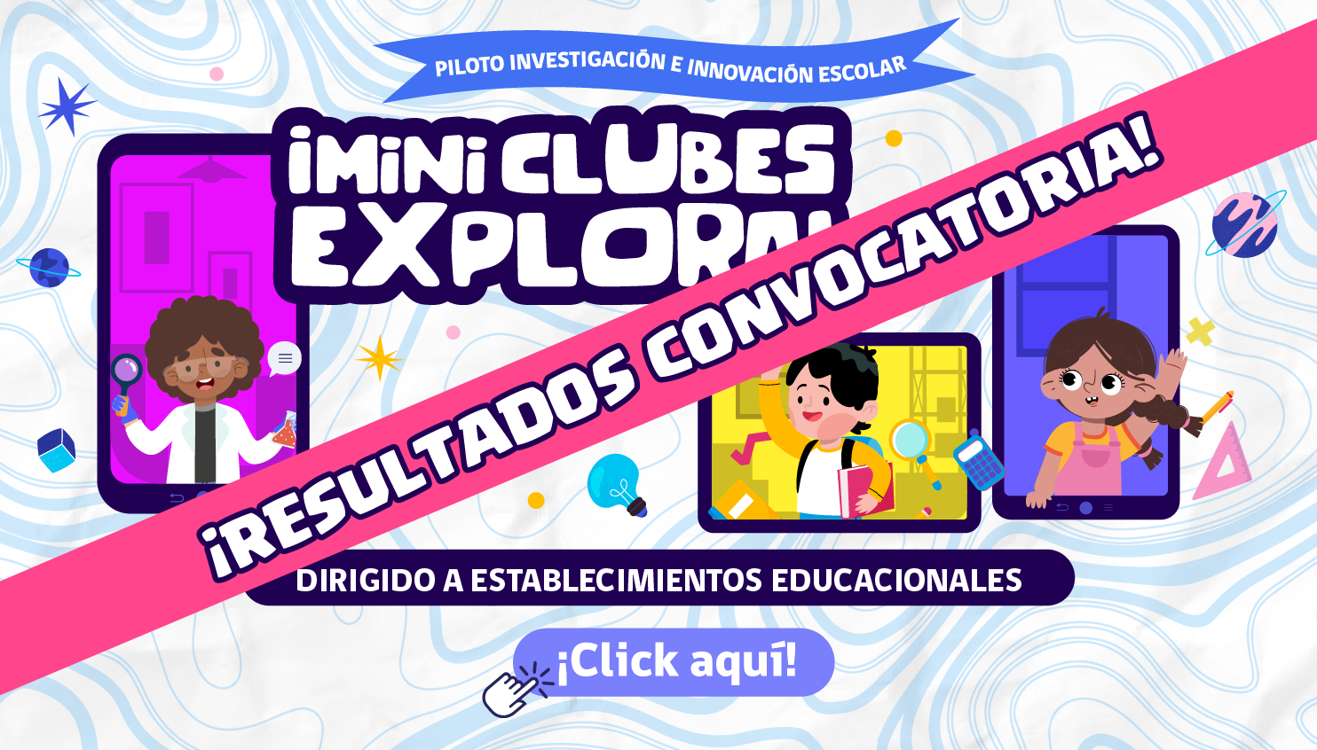 Resultados Mini Clubes Explora 2021: Investigación e Innovación Escolar (IIE) para primer ciclo de educación básica