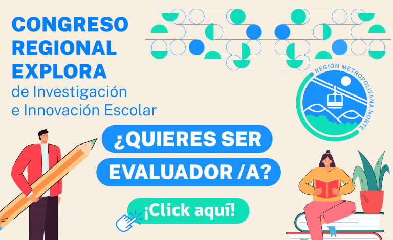 ¡Sé parte del Comité Científico Evaluador del Congreso Regional de Explora RM Norte 2021!