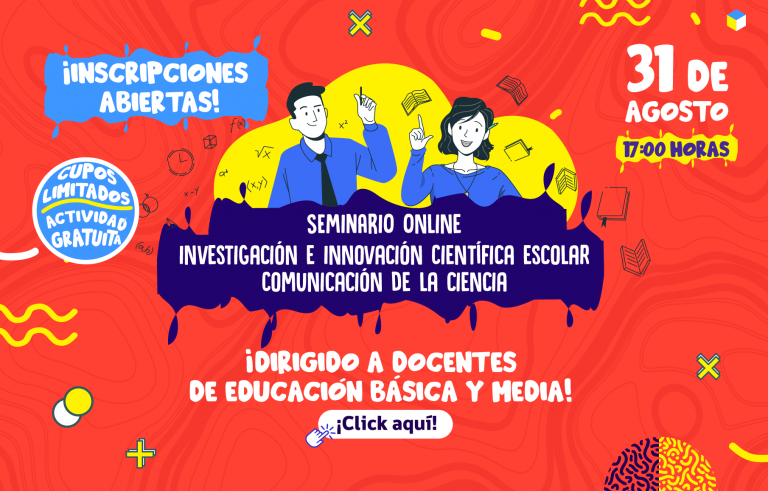¡Inscríbete y participa del Seminario Online de Investigación e Innovación Escolar “Comunicación de las Ciencias”!