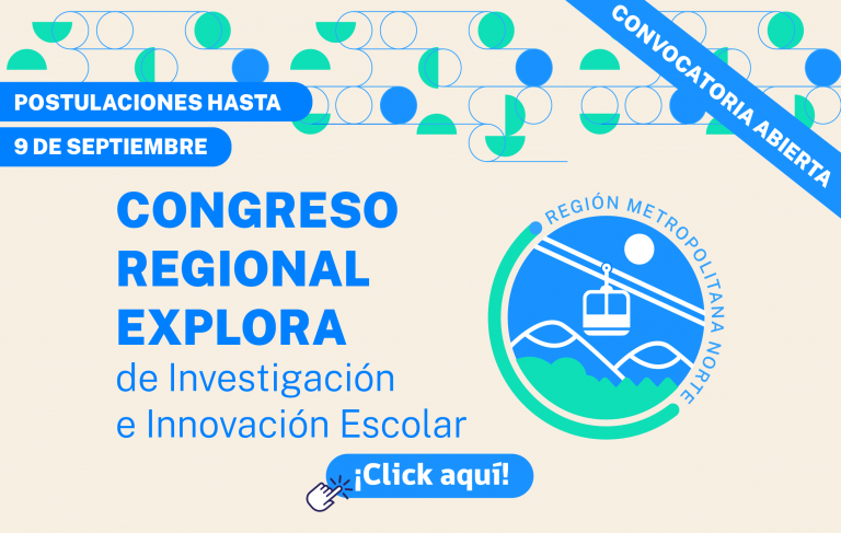 ¡¡Ya están abiertas las postulaciones al Congreso Regional Explora de Investigación e Innovación Escolar Explora RM Norte!!