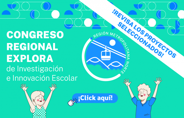¡Ya puedes revisar los seleccionados del Congreso Regional de Investigación e Innovación Escolar Explora RMN 2021!