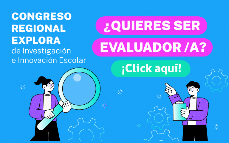 ¡Sé parte del Comité Científico Evaluador del Congreso Regional de Explora RM Norte 2022!