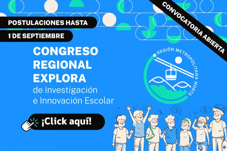 ¡Ya están abiertas las postulaciones al Congreso Regional Explora de Investigación e Innovación Escolar Explora RM Norte!