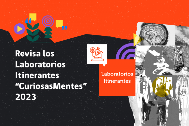 Revisa los Laboratorios Itinerantes “CuriosasMentes” 2023