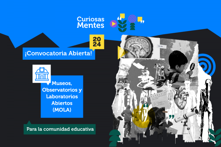 ¡Atención comunidades educativas! Ya están disponibles los Museos, Observatorios y Laboratorios Abiertos (MOLA) “CuriosasMentes” 2024