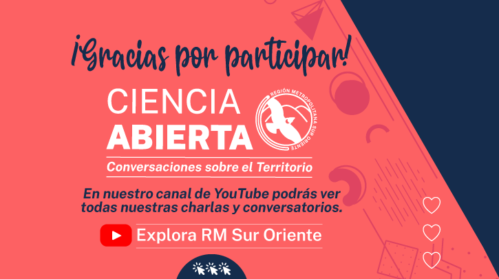 “Ciencia Abierta: conversaciones sobre el territorio” cierra su ciclo de conversatorios y charlas 2021