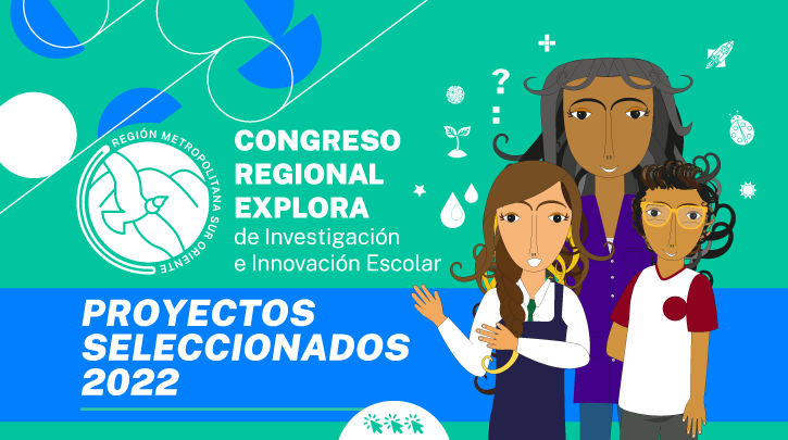 Conoce a los equipos seleccionados para el Congreso Regional Explora RM Sur Oriente