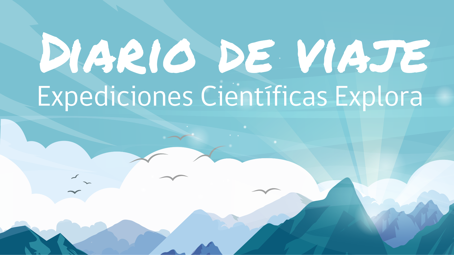 ¡Conoce el diario de viaje de las Expediciones Científicas Explora!